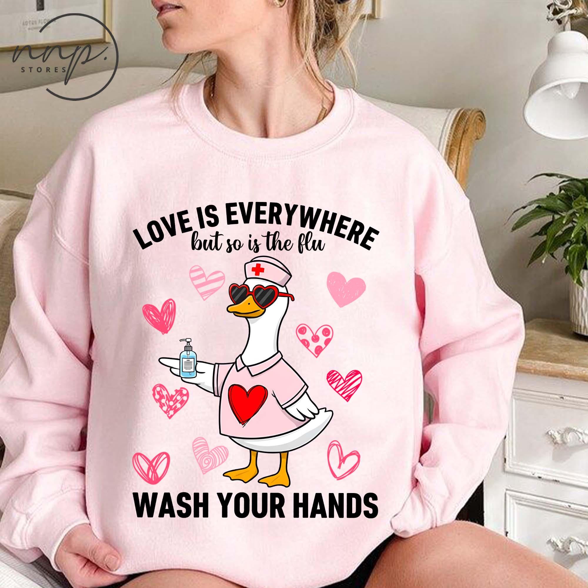 Love Is Everywhere Silly Goose Valentine Shirt – Funny Nurse Hygiene Tee