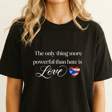 Love Is More Powerful Than Hate T-Shirt - Puerto Rico Flag Inspired Design