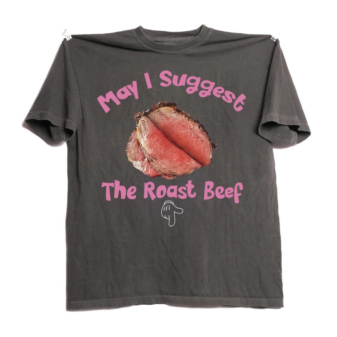 May I Suggest the Roast Beef Shirt – Funny Adult Humor Graphic Tee