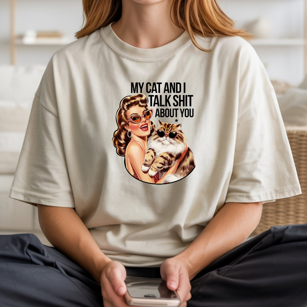 My Cat And I Talk About You T-Shirt - Funny Cat Sarcastic Graphic Tee