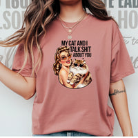 My Cat And I Talk About You T-Shirt - Funny Cat Sarcastic Graphic Tee