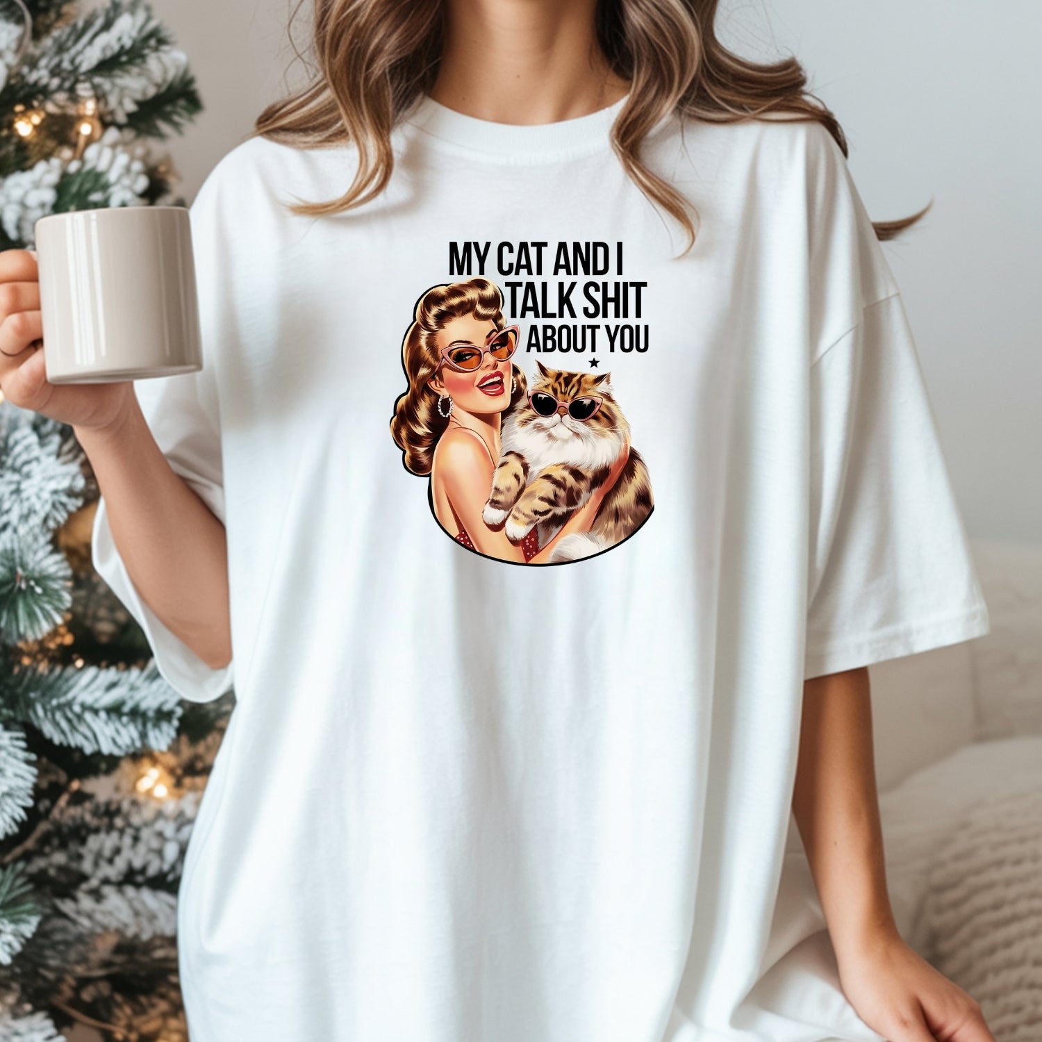 My Cat And I Talk About You T-Shirt - Funny Cat Sarcastic Graphic Tee