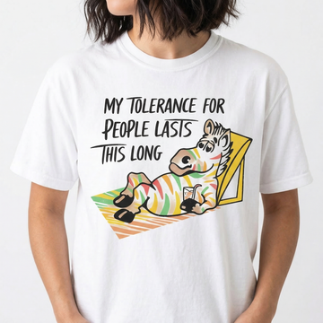 My Tolerance for People Lasts This Long Shirt – Funny Zebra Sarcastic Humor Tee