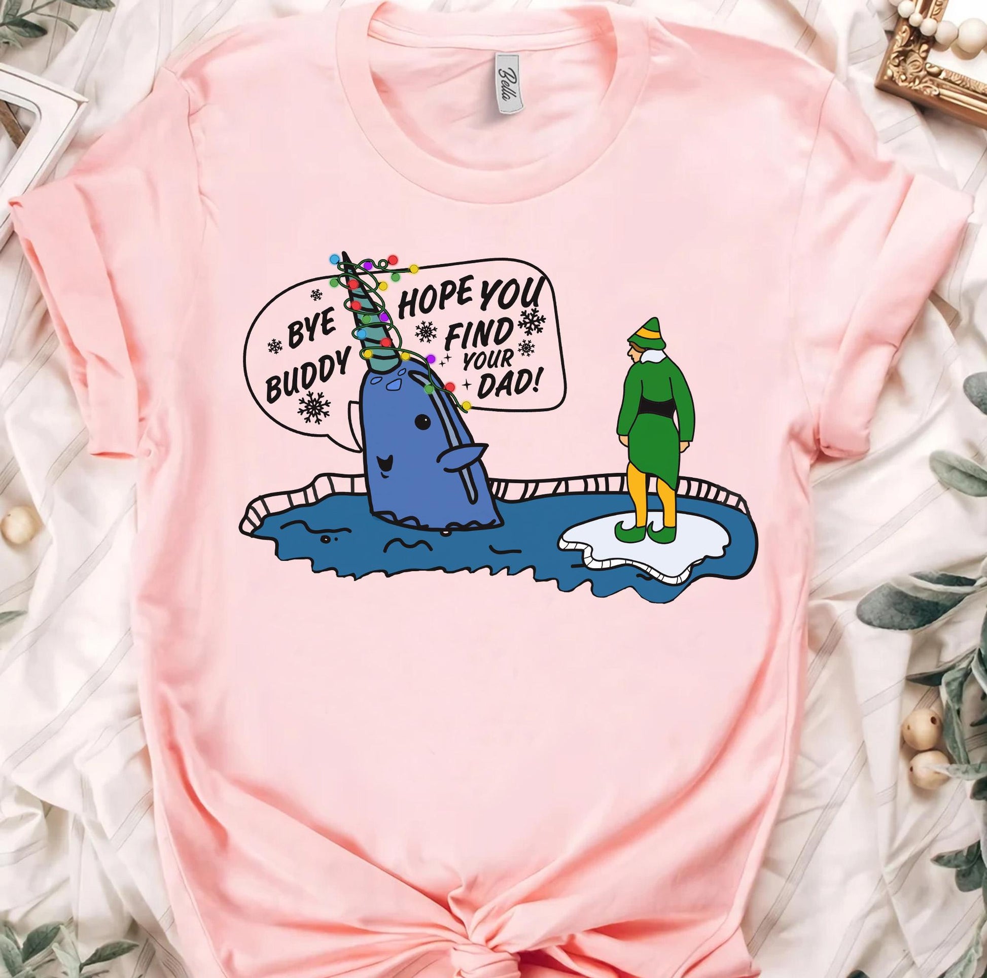 Narwhal Elf Christmas Shirt – Bye Buddy Hope You Find Your Dad Shirt – Buddy the Elf Tee – Christmas Classic Movie Shirt