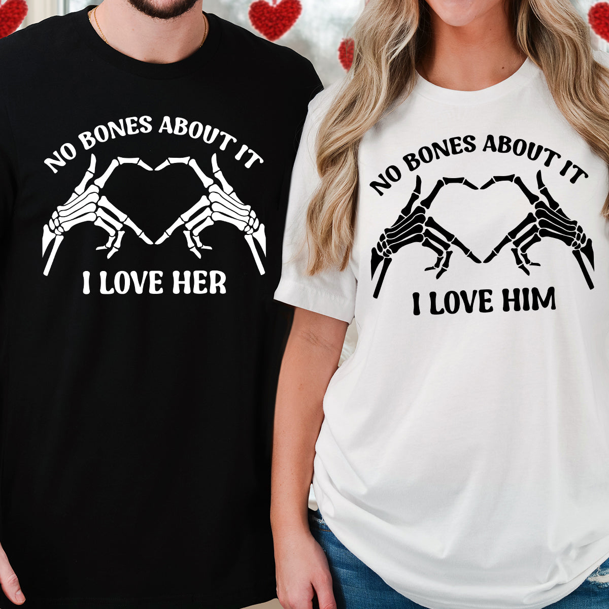 No Bones About It I Love Him Her Matching T-Shirts For Couples
