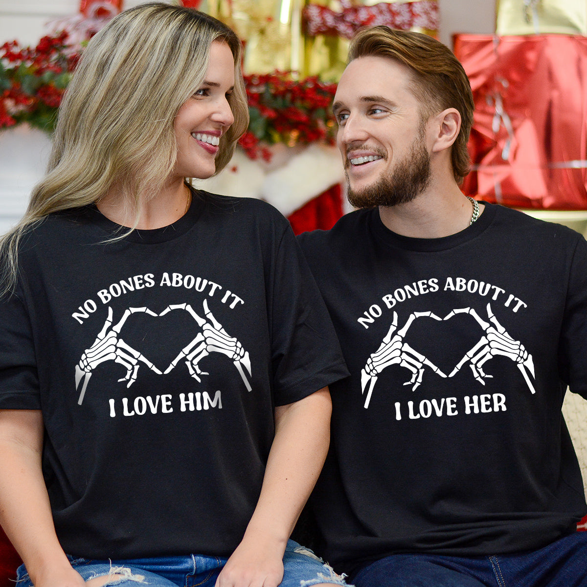 No Bones About It I Love Him Her Matching T-Shirts For Couples
