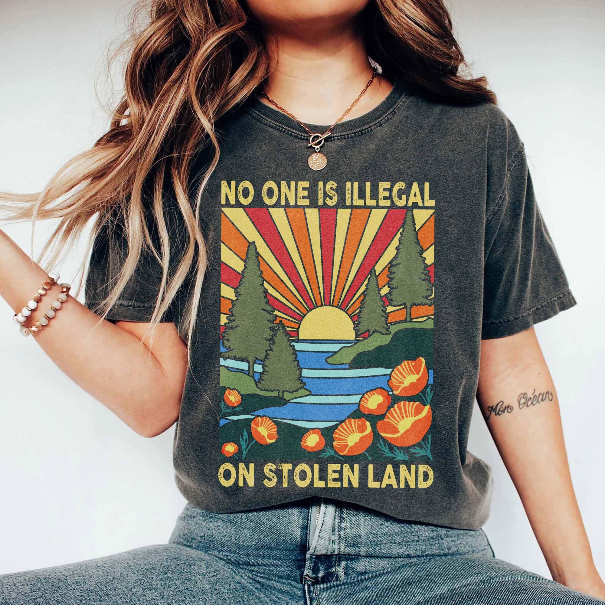 No One Is Illegal on Stolen Land Shirt – Social Justice Equality Tee – Anti Racism Activist Protest Shirt