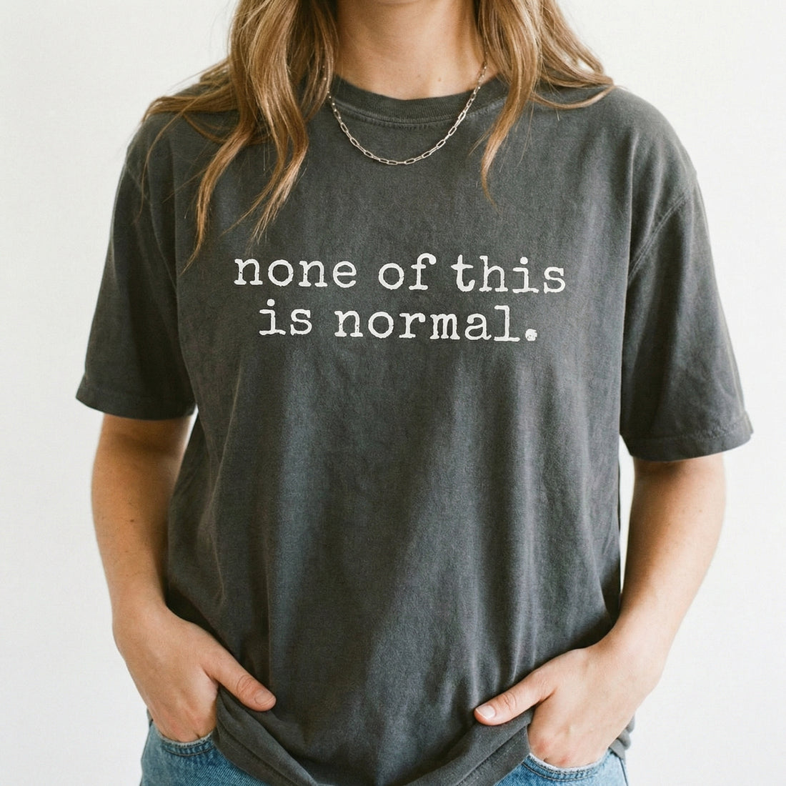 None of This Is Normal Graphic T-Shirt – Minimal Social Justice Statement Tee