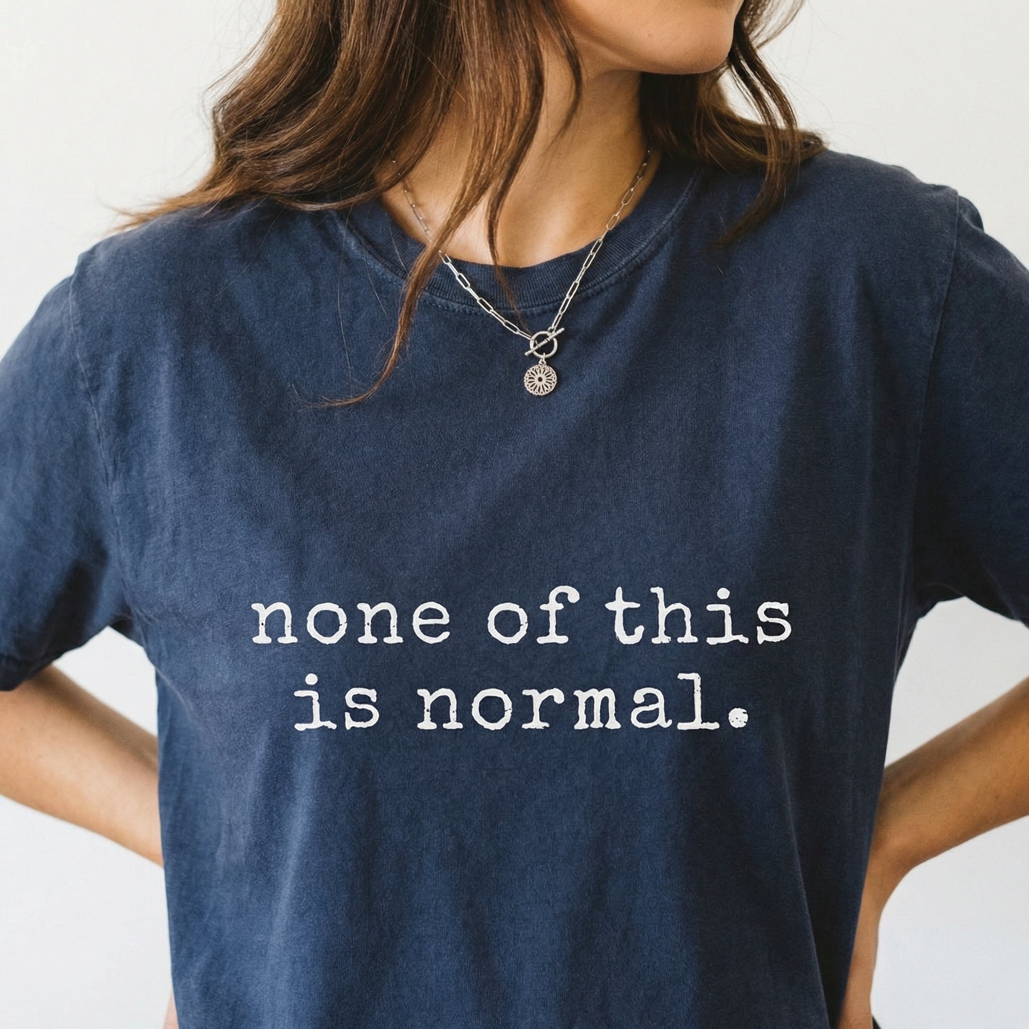 None of This Is Normal Graphic T-Shirt – Minimal Social Justice Statement Tee