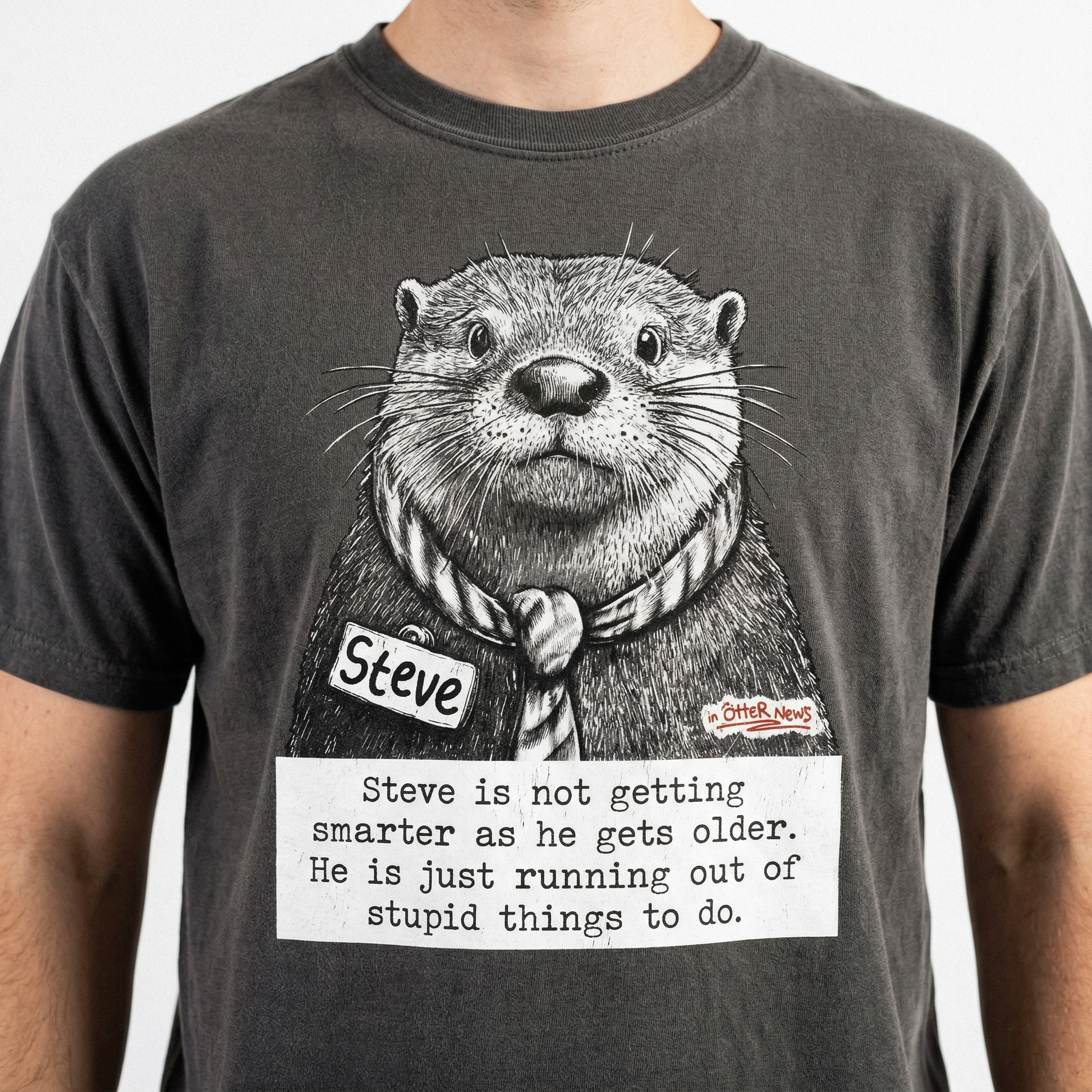 Not Getting Smarter Funny Shirt – Steve Sarcastic Humor Graphic Tee