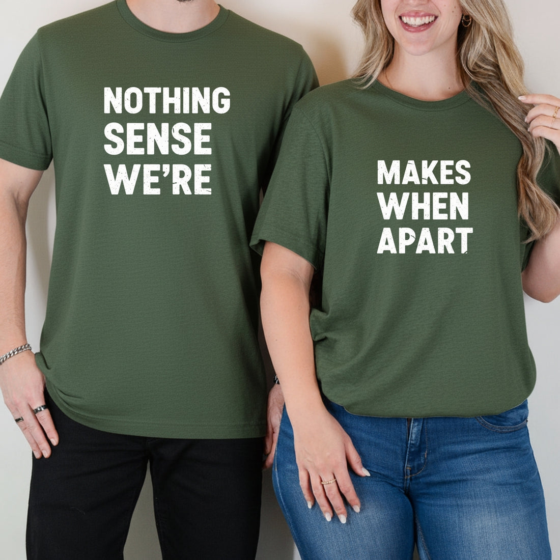 Nothing Makes Sense When We're Apart Matching T-Shirts For Couples