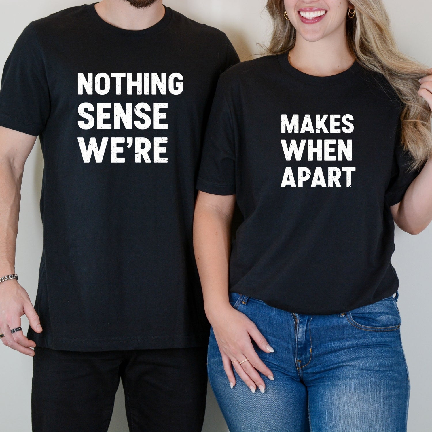 Nothing Makes Sense When We're Apart Matching T-Shirts For Couples
