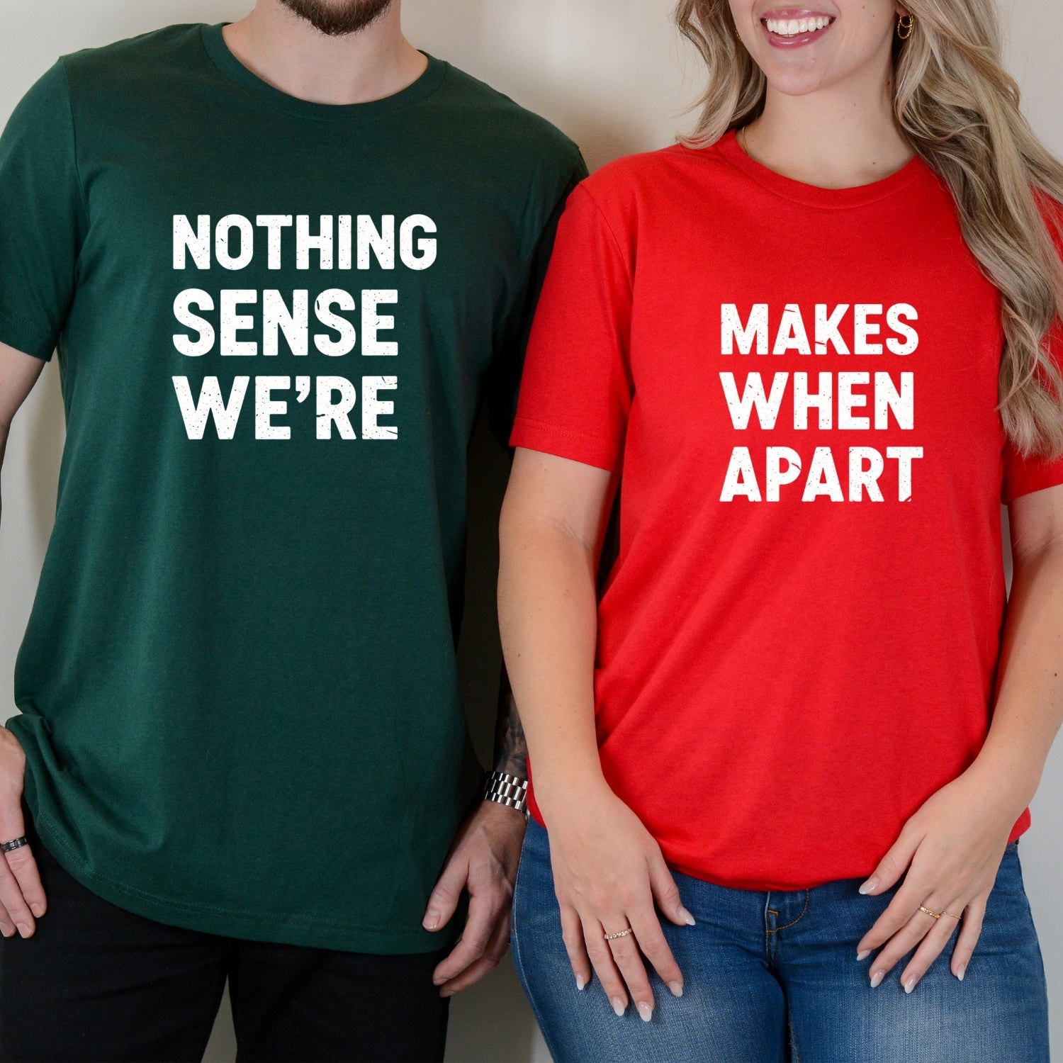 Nothing Makes Sense When We're Apart Matching T-Shirts For Couples