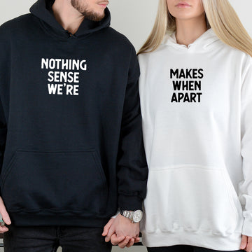 Nothing Sense We're Makes When Apart Matching Hoodies For Couples