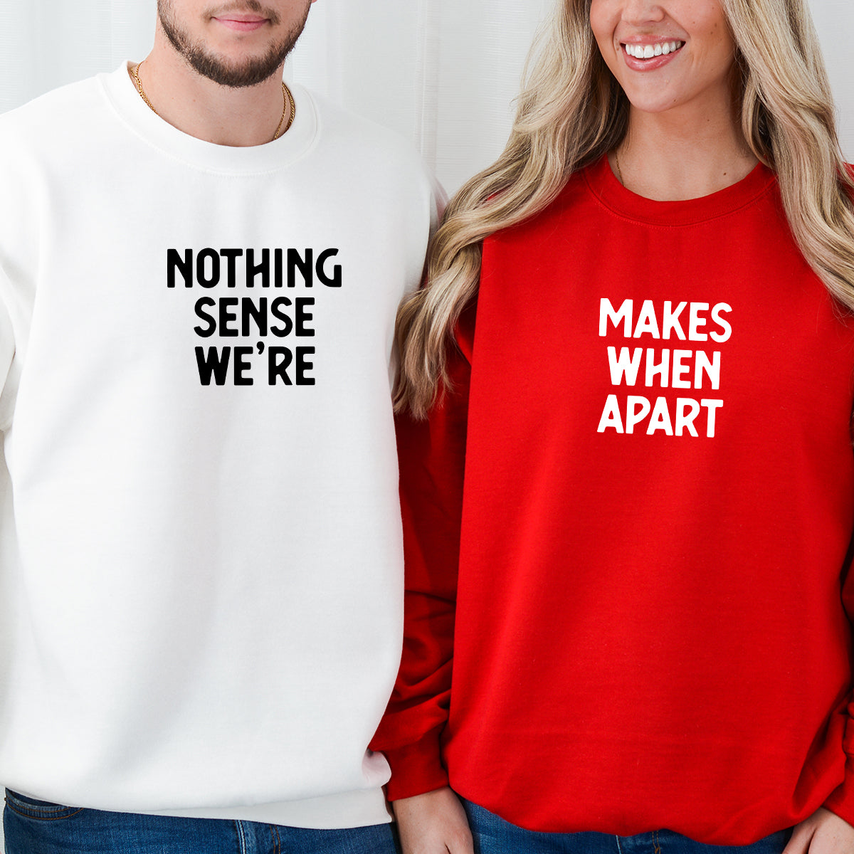 Nothing Sense We're Makes When Apart Matching Hoodies For Couples
