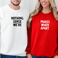 Nothing Sense We're Makes When Apart Matching Hoodies For Couples
