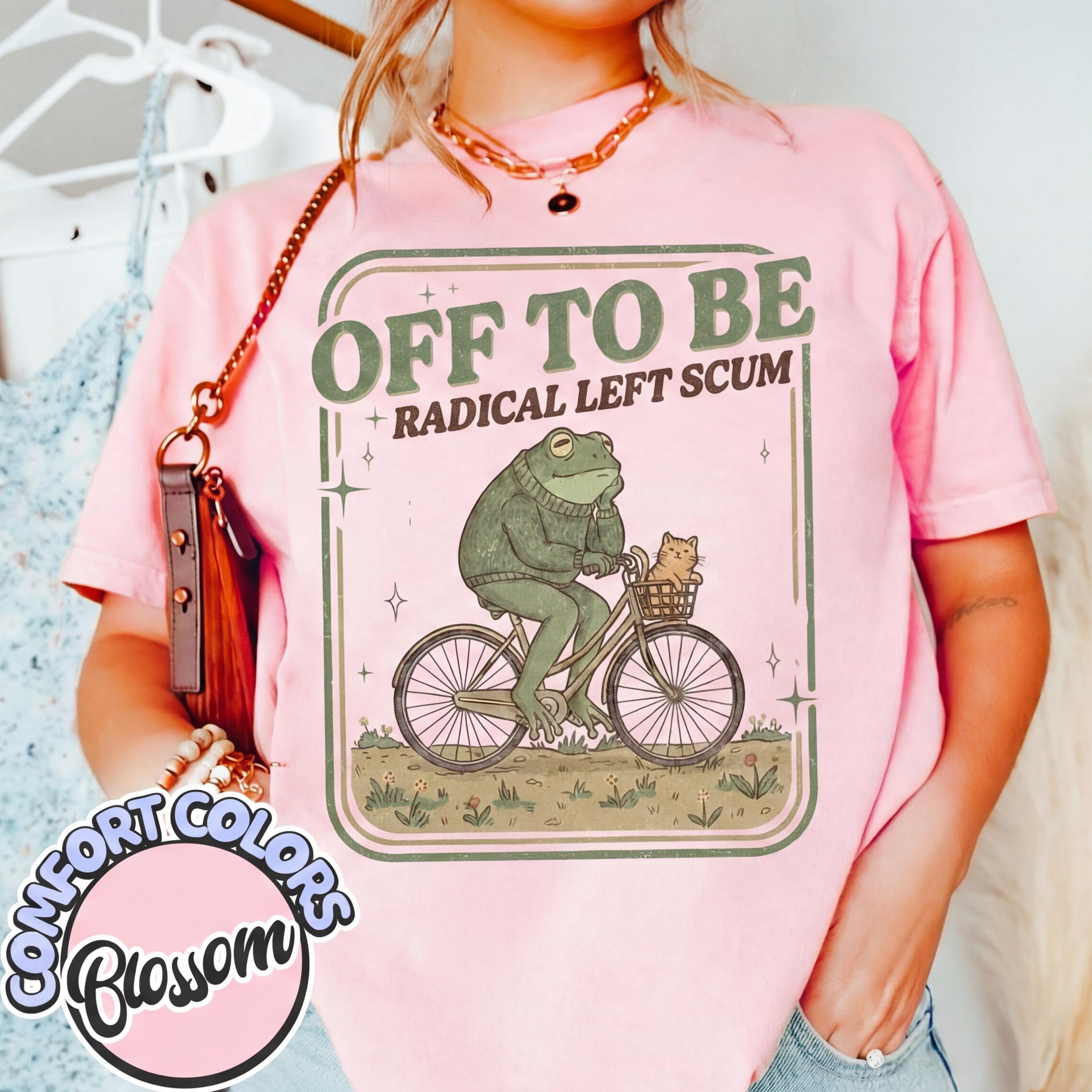 Off to Be Radical Left Scum Frog Meme T-Shirt – Political Satire Graphic Tee