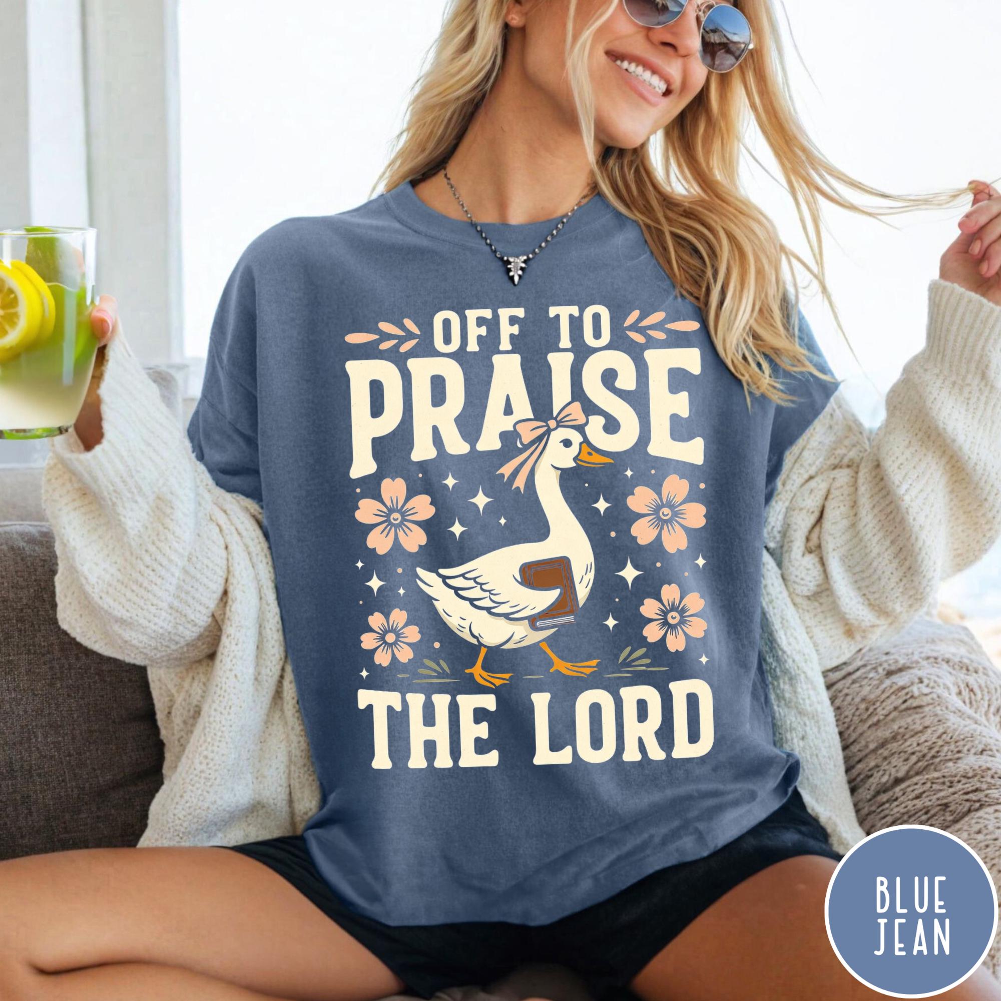 Off to Praise the Lord Goose Shirt – Christian Faith Graphic Tee – Church Religious T-Shirt