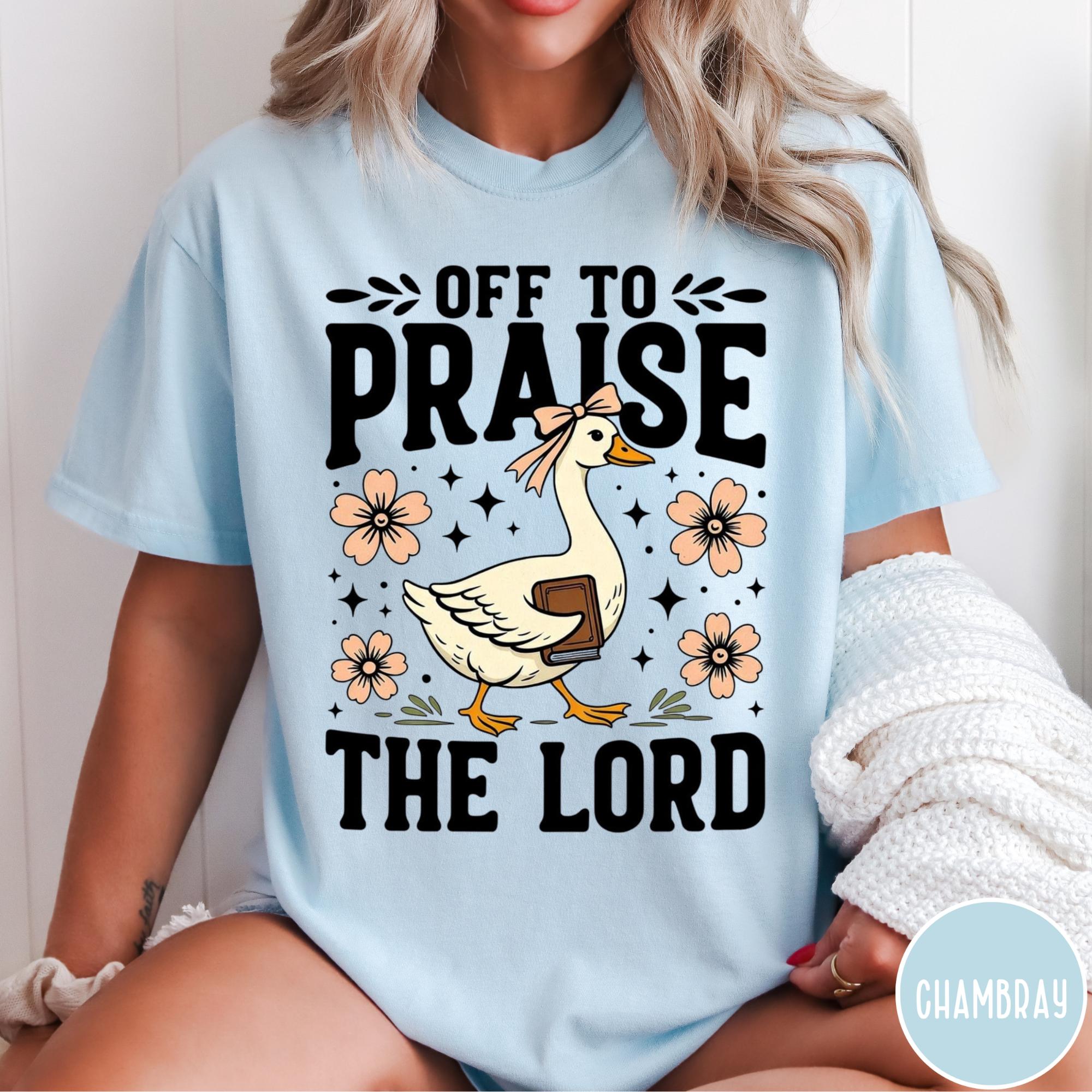 Off to Praise the Lord Goose Shirt – Christian Faith Graphic Tee – Church Religious T-Shirt