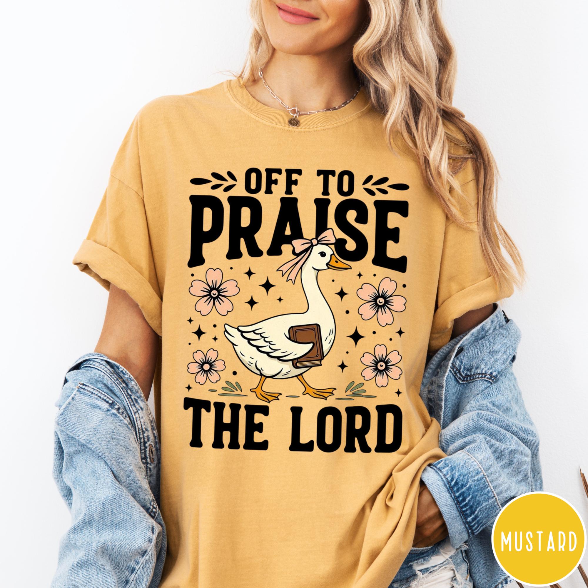 Off to Praise the Lord Goose Shirt – Christian Faith Graphic Tee – Church Religious T-Shirt