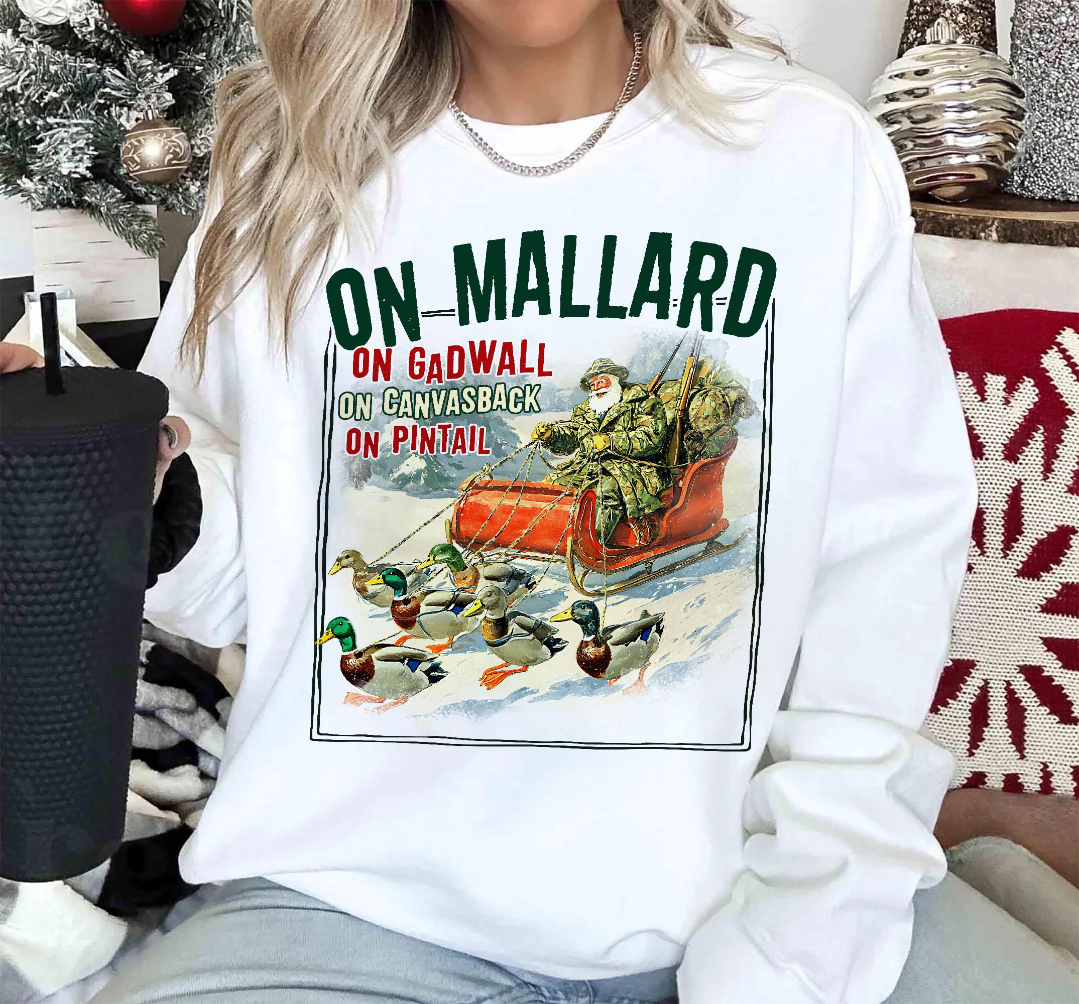 On Mallard On Gadwall Christmas Sweatshirt – Funny Duck Hunting Santa Tee – Waterfowl Outdoor Sportsman Shirt