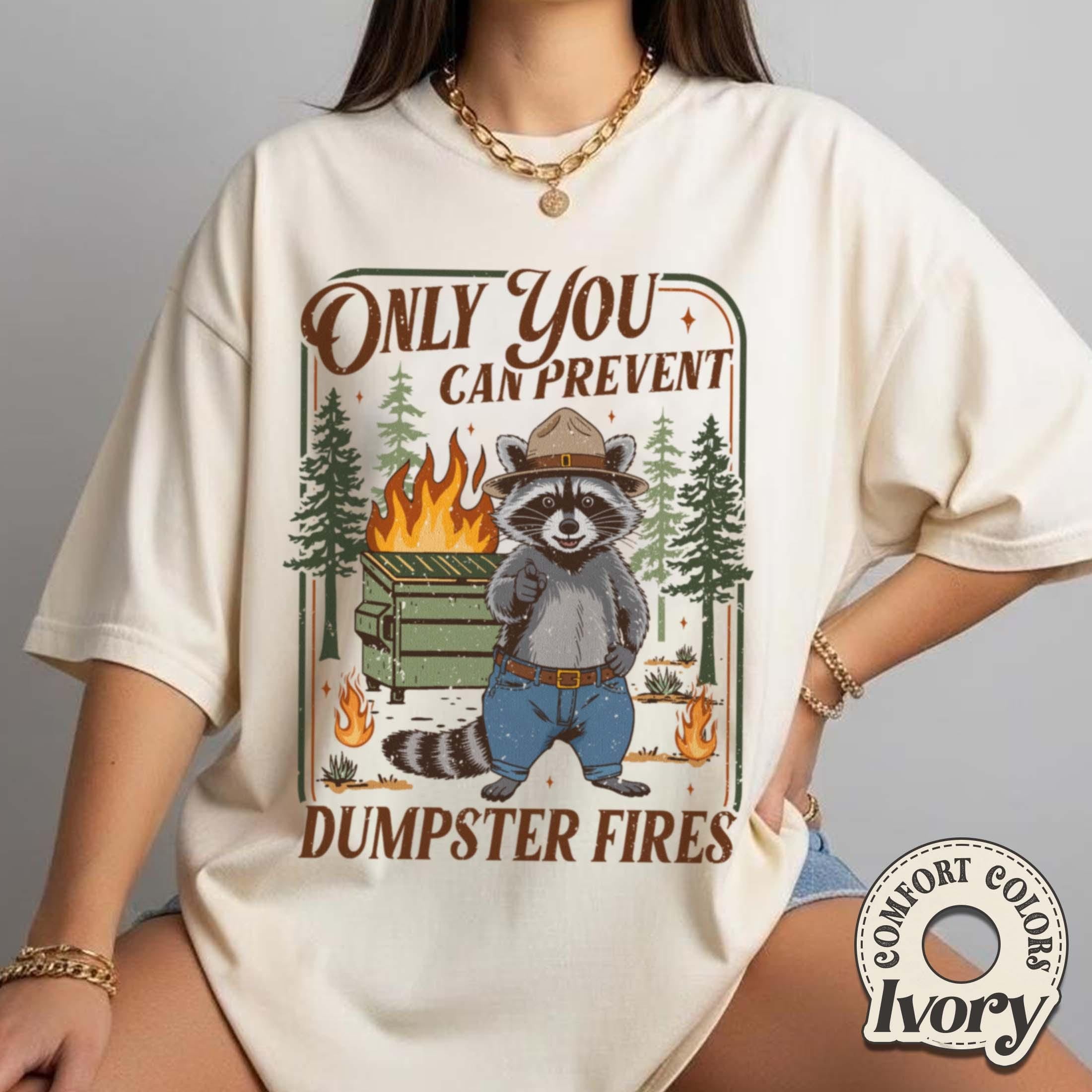 Only You Can Prevent Dumpster Fires Shirt – Funny Raccoon Graphic Tee