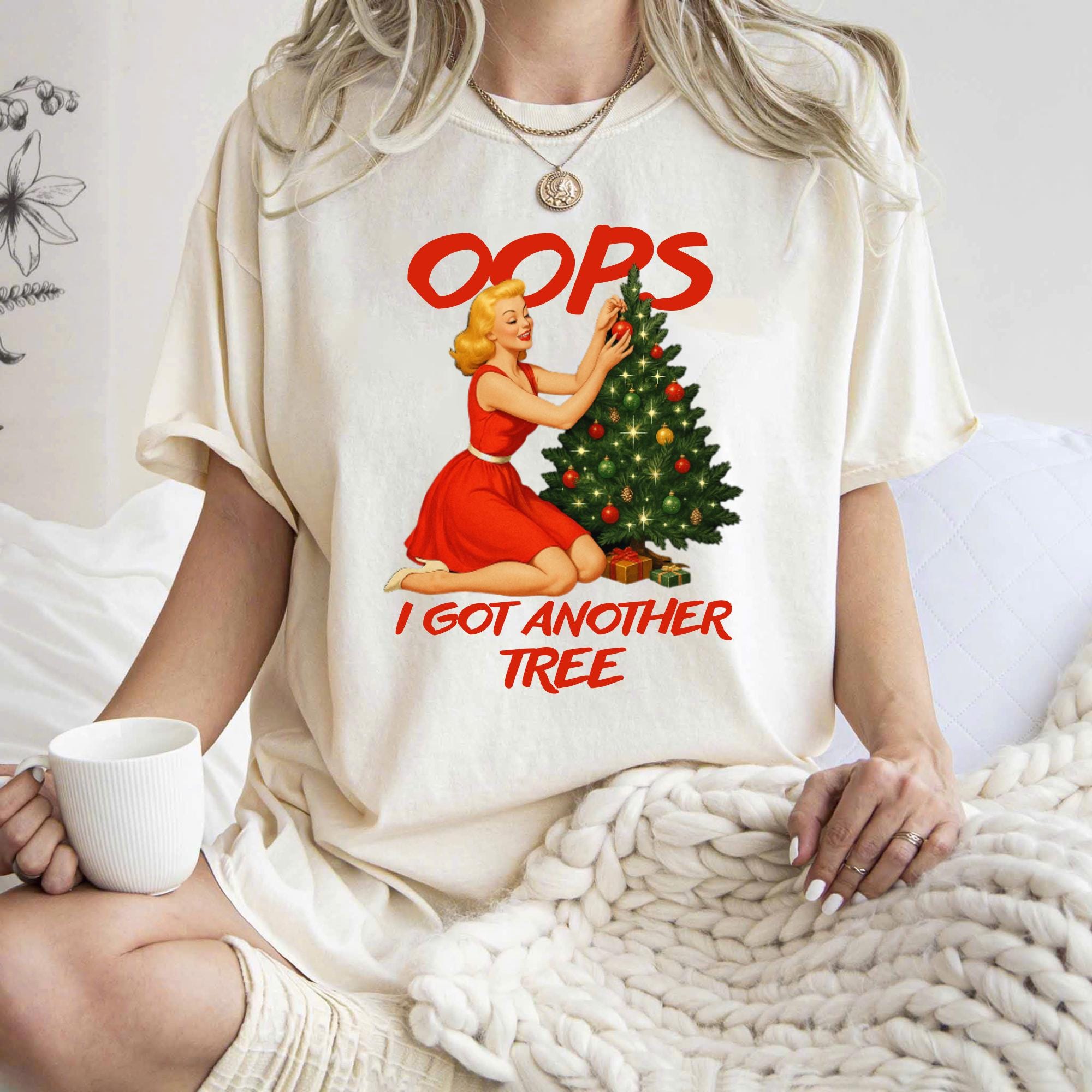 Oops I Got Another Tree T-Shirt - Funny Christmas Graphic Tee for Women