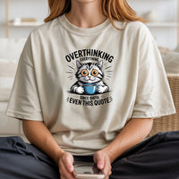 Overthinking Everything T-Shirt - Funny Cat Sarcastic Graphic Tee