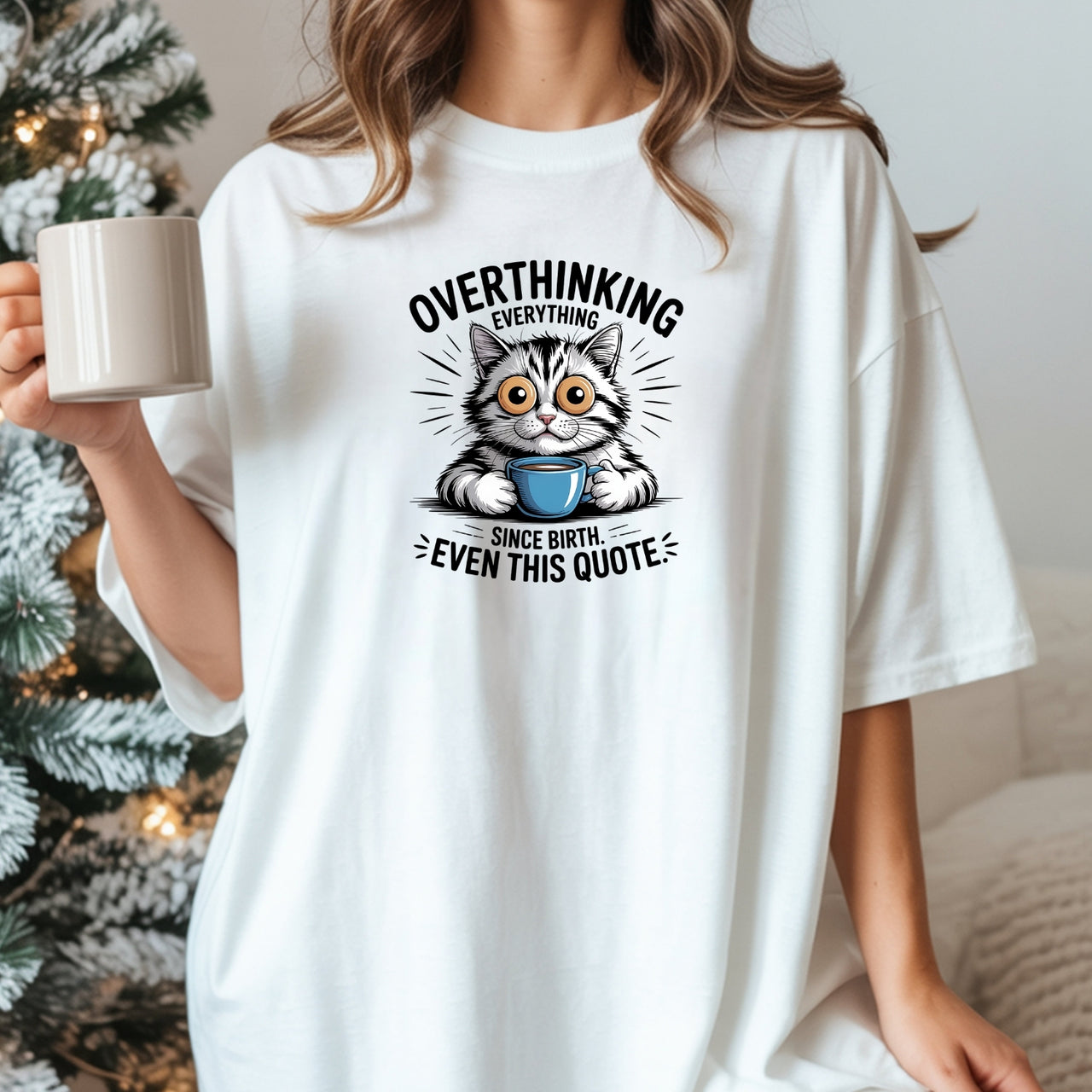 Overthinking Everything T-Shirt - Funny Cat Sarcastic Graphic Tee