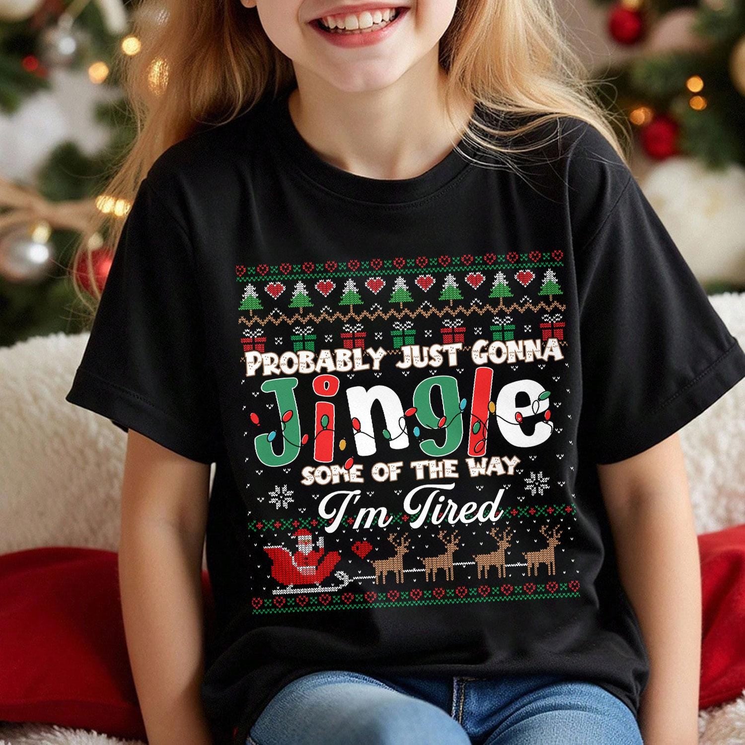 Probably Just Gonna Jingle Some of the Way I’m Tired Christmas Sweatshirt – Funny Jingle Song Sweater