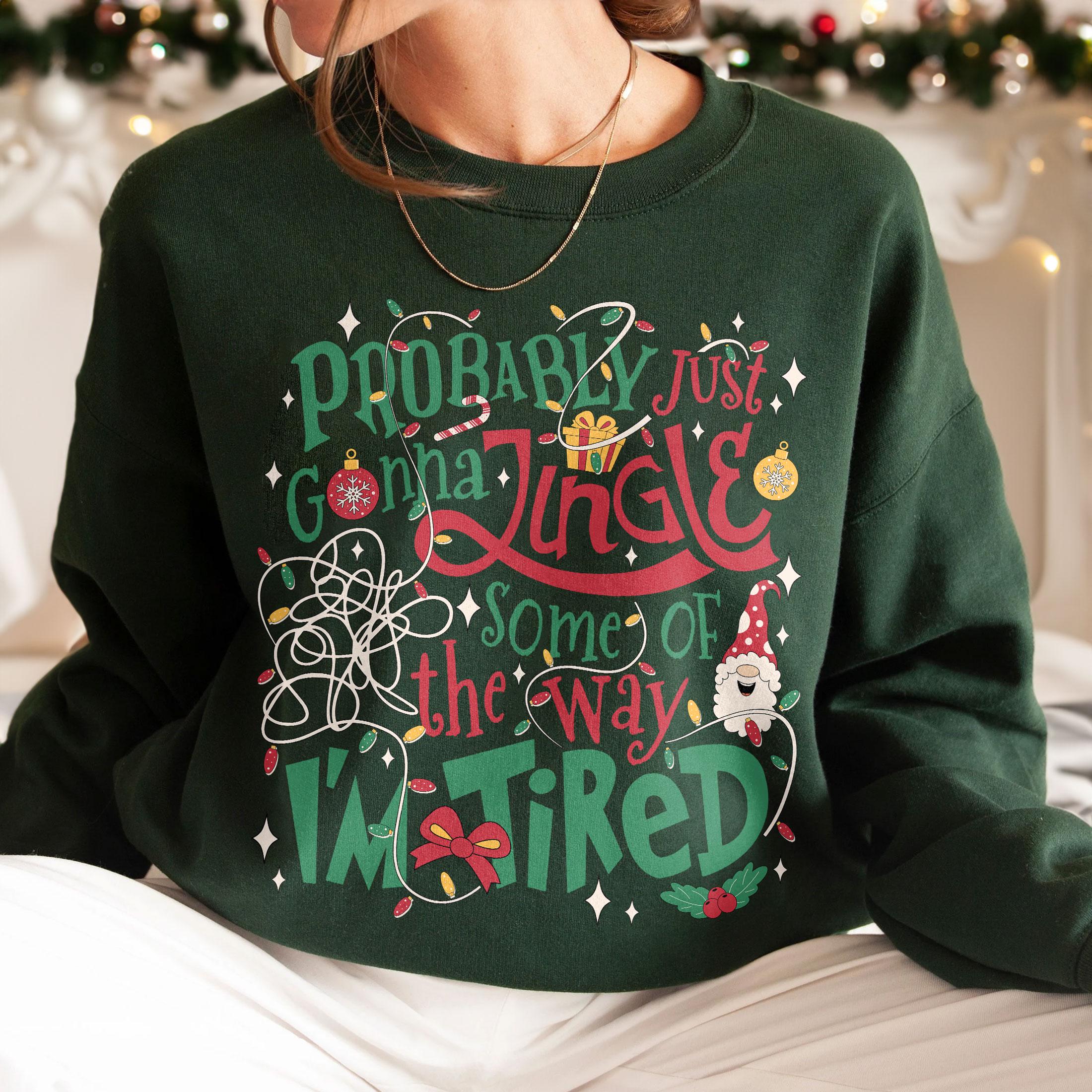 Probably Just Gonna Jingle Some of the Way Sweatshirt – Funny Tired Christmas Crewneck