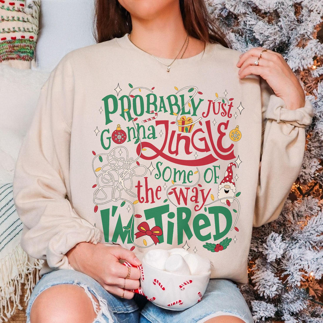 Probably Just Gonna Jingle Some of the Way Sweatshirt – Funny Tired Christmas Crewneck