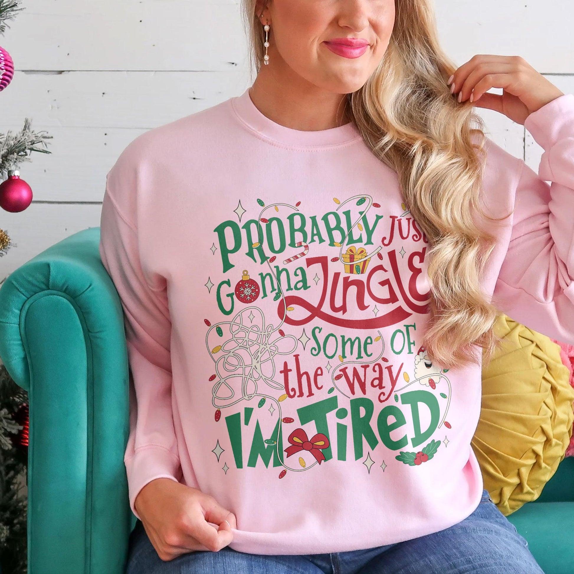Probably Just Gonna Jingle Some of the Way Sweatshirt – Funny Tired Christmas Crewneck
