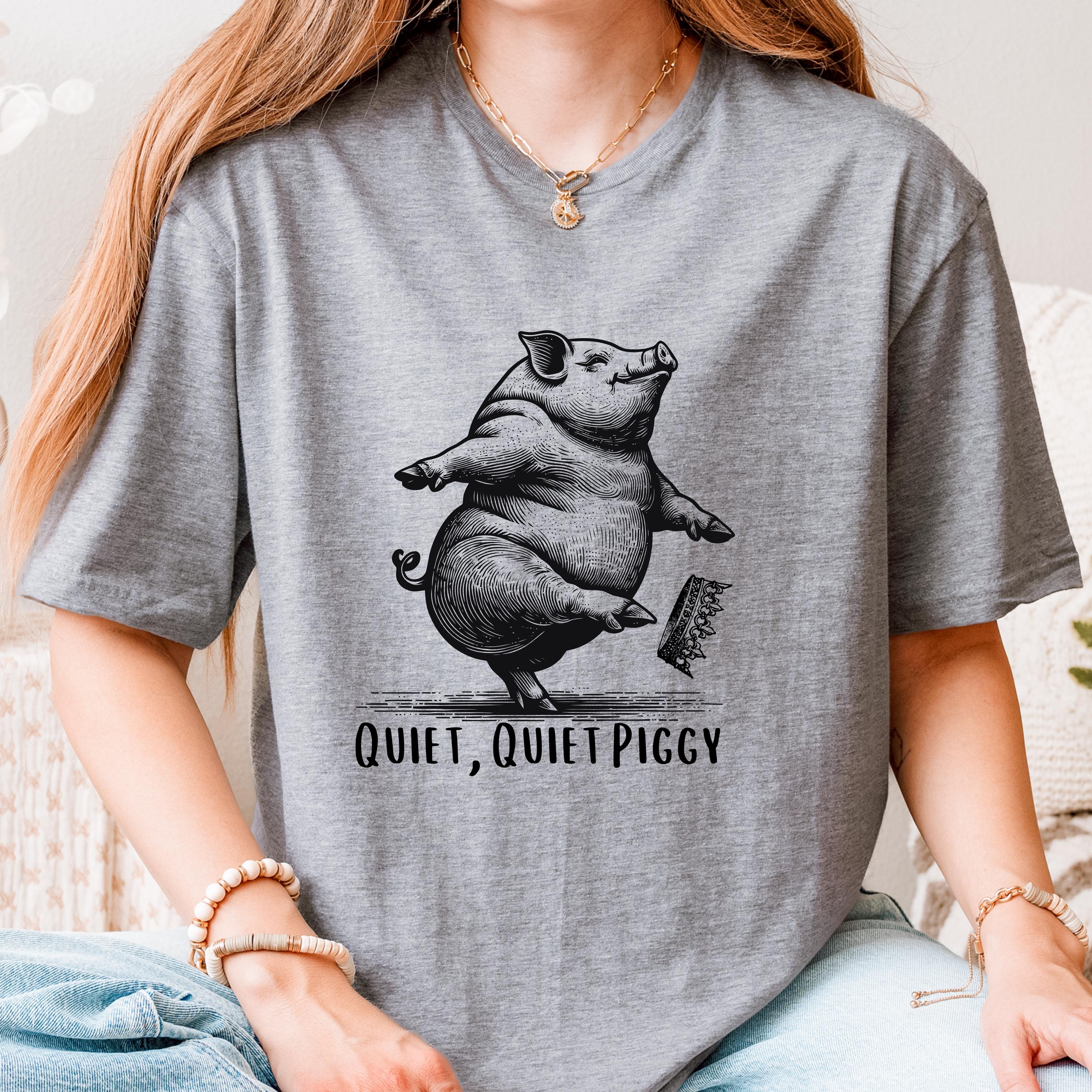 Quiet Quiet Piggy T-Shirt – Dancing Pig Kicking Crown Shirt, Anti-Trump FDT Parody Tee