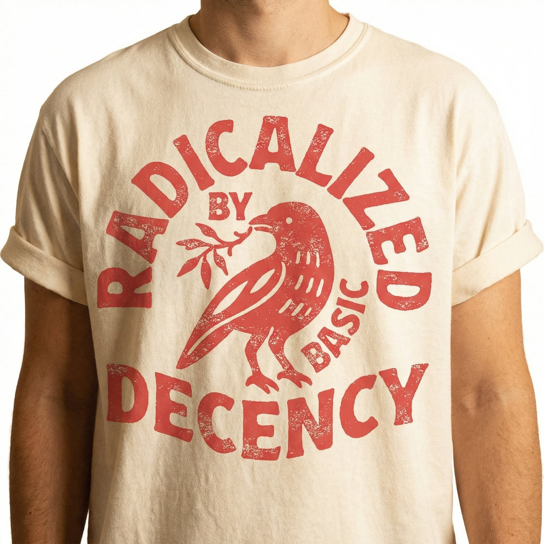 Radicalized by Basic Decency Graphic T-Shirt – Activist Statement Tee