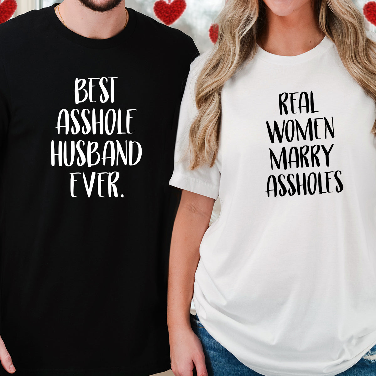 Real Women Marry Best Asshole Husband Ever Matching T-Shirts For Couples