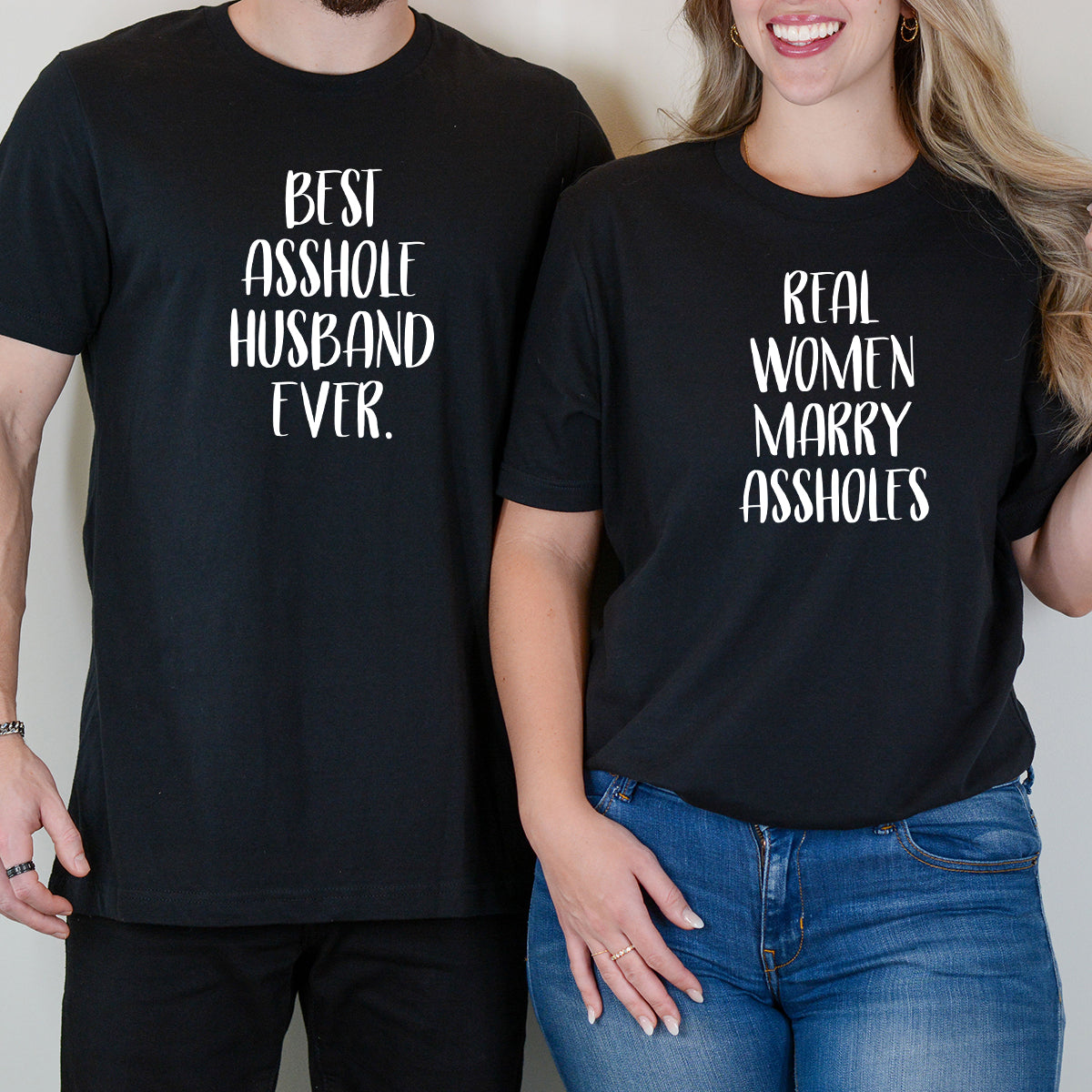 Real Women Marry Best Asshole Husband Ever Matching T-Shirts For Couples