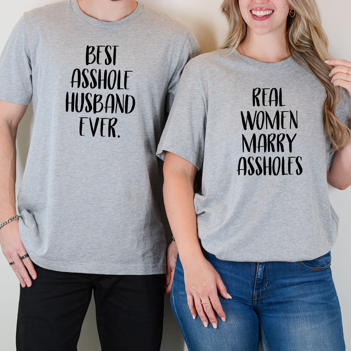 Real Women Marry Best Asshole Husband Ever Matching T-Shirts For Couples