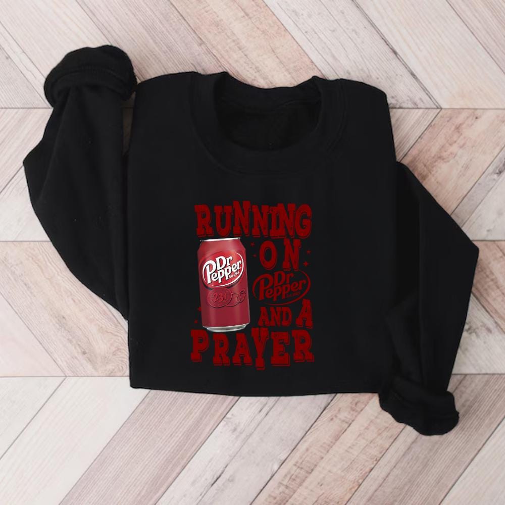 Running on Prayer & Dr Pepper Funny Graphic Sweatshirt – Soda Lover Gift