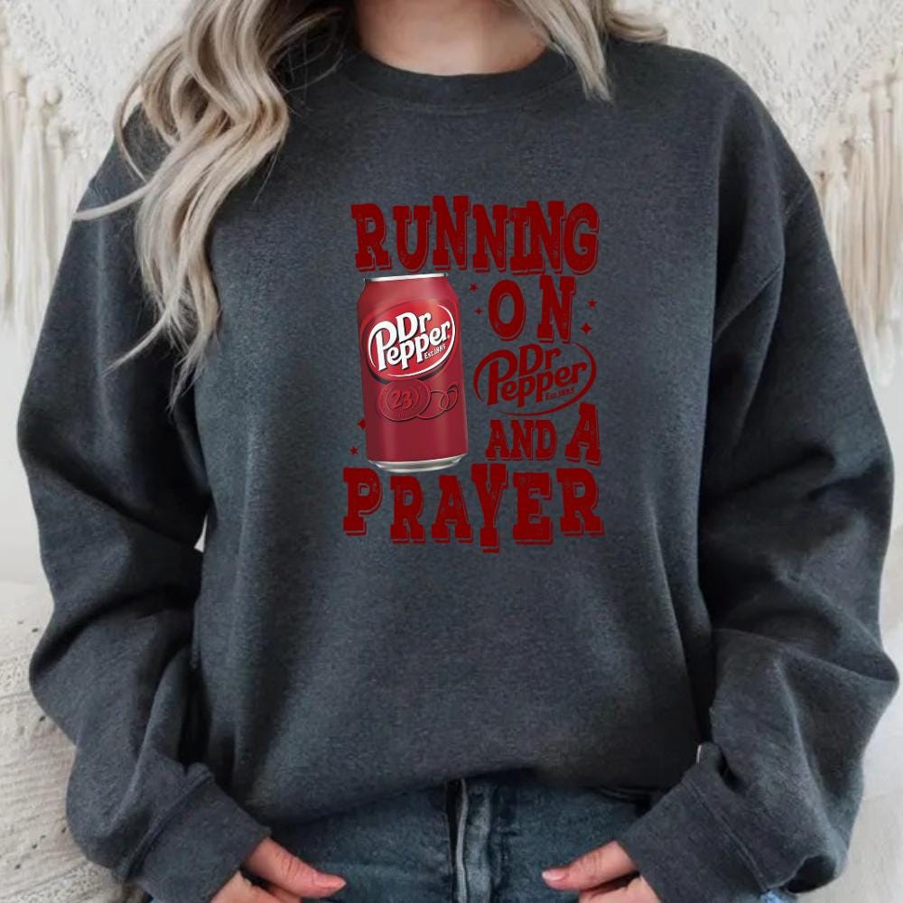Running on Prayer & Dr Pepper Funny Graphic Sweatshirt – Soda Lover Gift