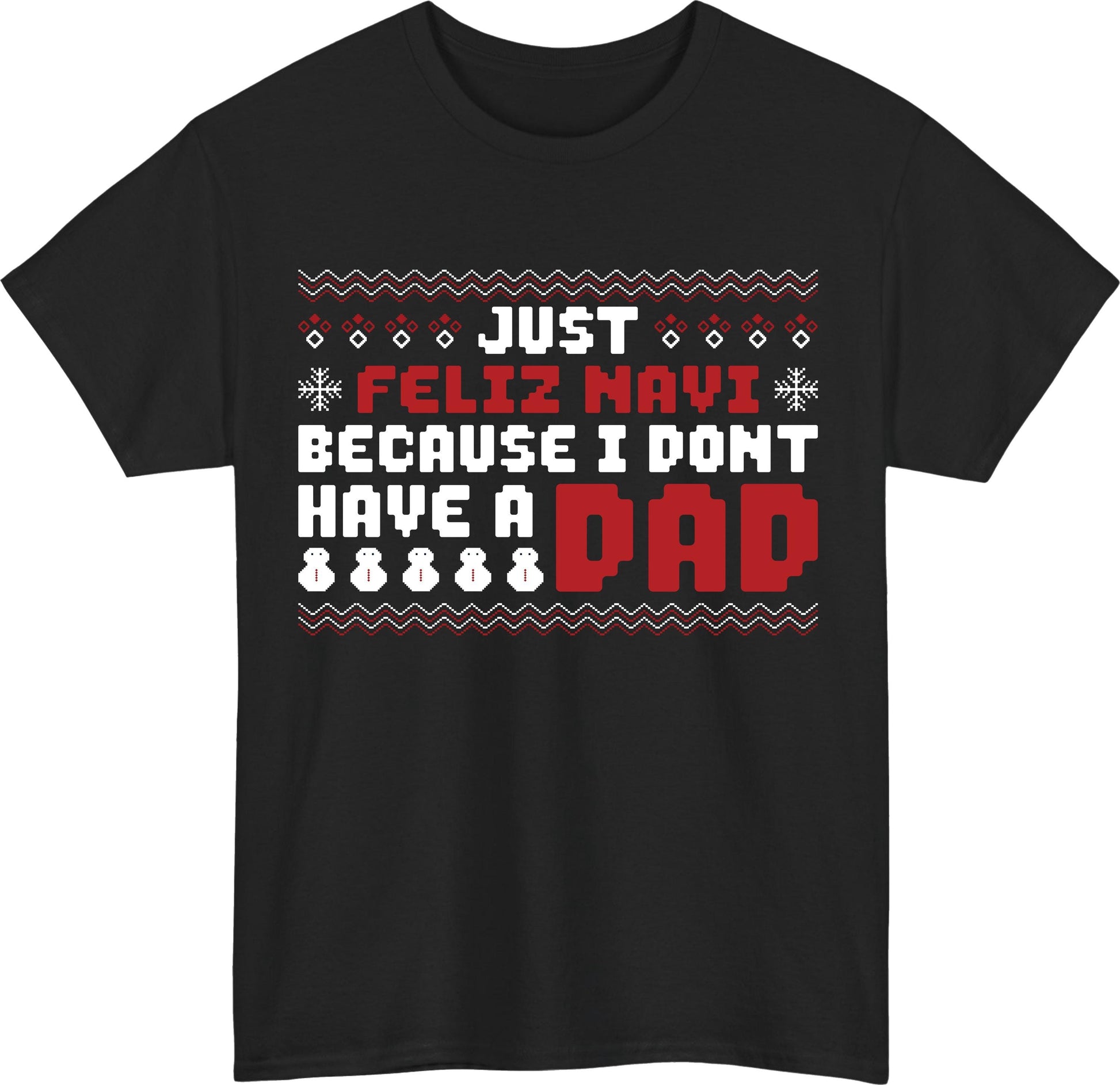 Funny Christmas Shirt – Just Feleez Navi Because I Don’t Have a Dad Santa Gift Tee