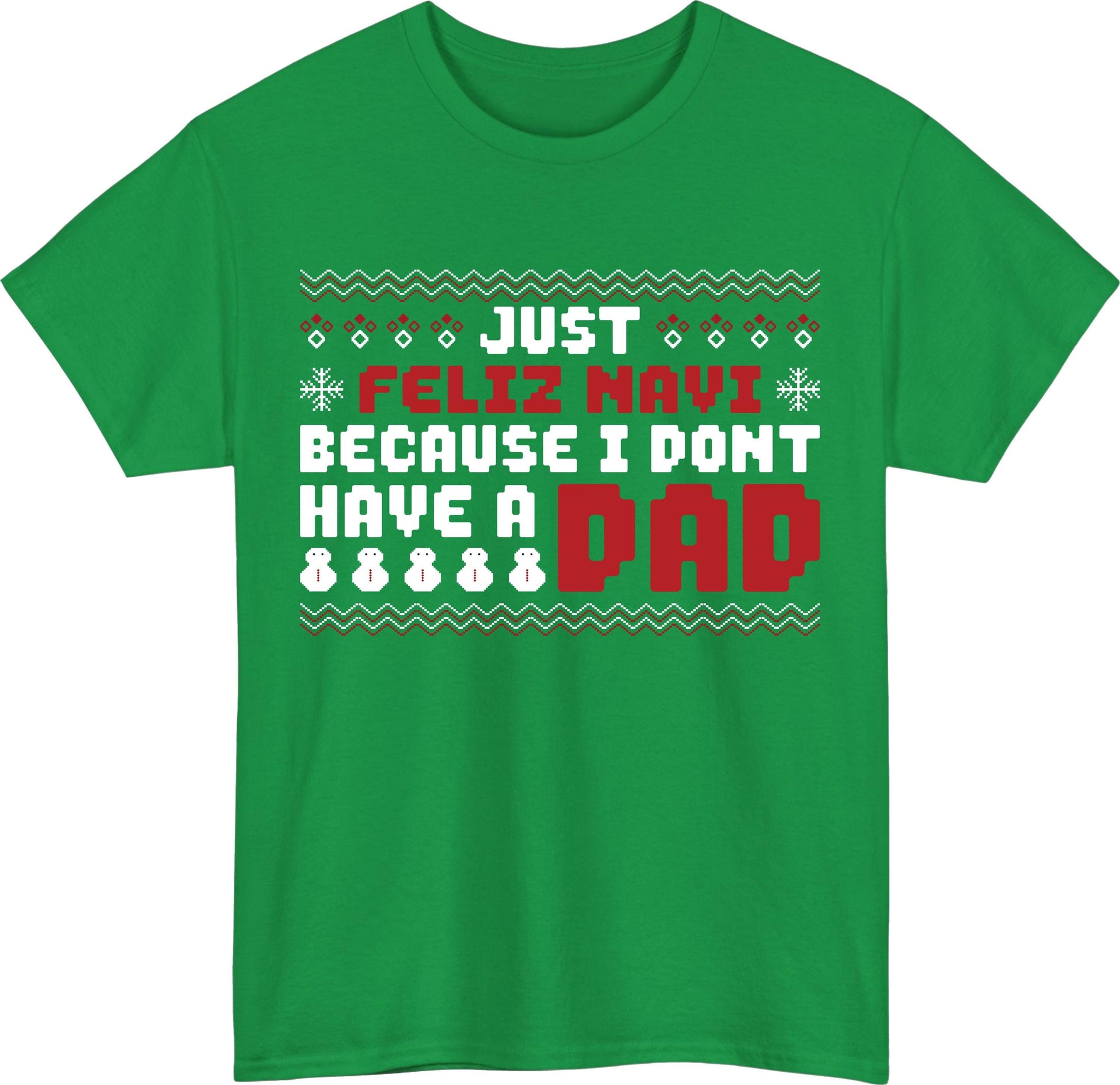 Funny Christmas Shirt – Just Feleez Navi Because I Don’t Have a Dad Santa Gift Tee