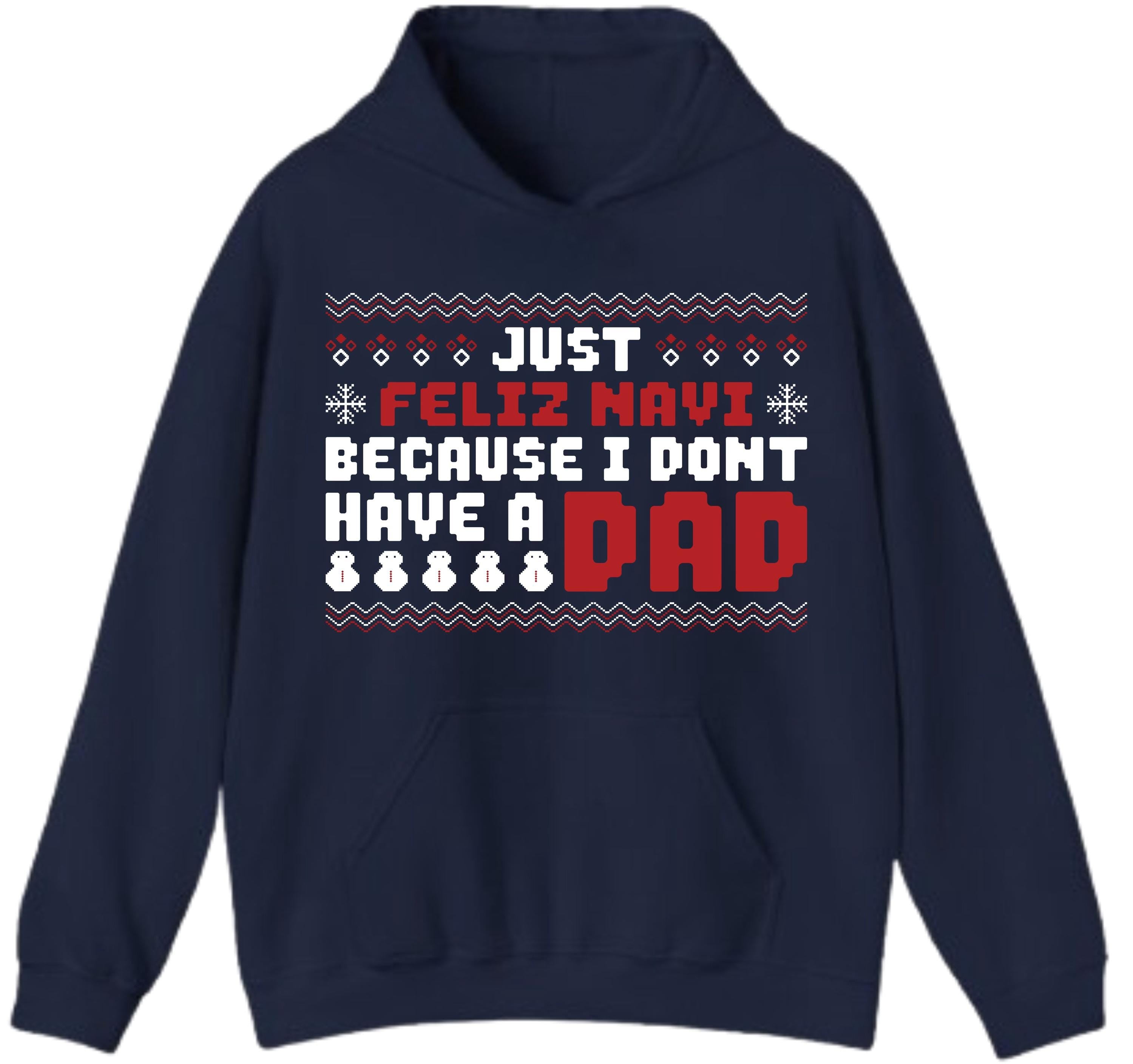 Funny Christmas Shirt – Just Feleez Navi Because I Don’t Have a Dad Santa Gift Tee