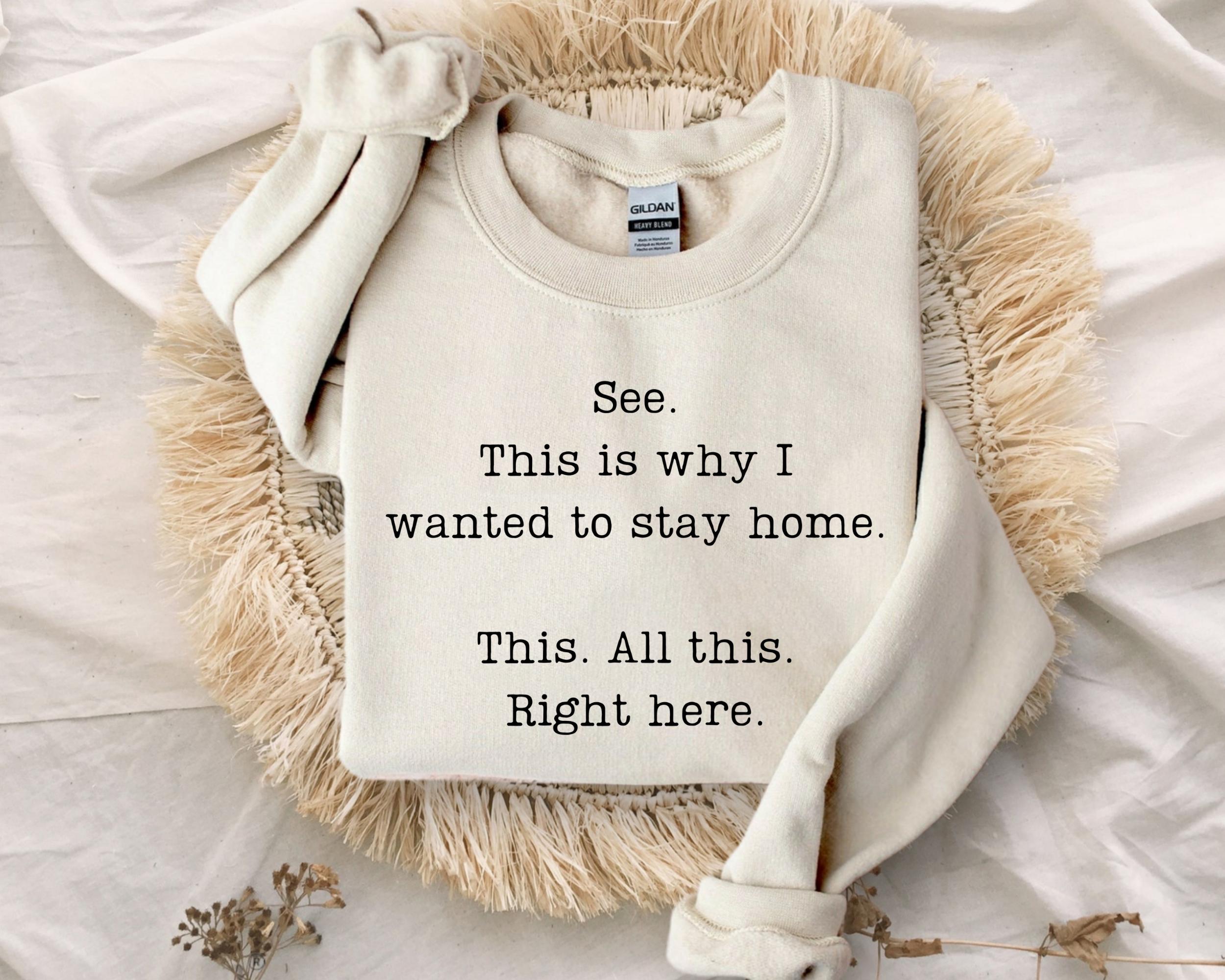 See This Is Why I Wanted to Stay Home Sweatshirt – Funny Sarcastic Saying Hoodie – Humorous Attitude Sweatshirt
