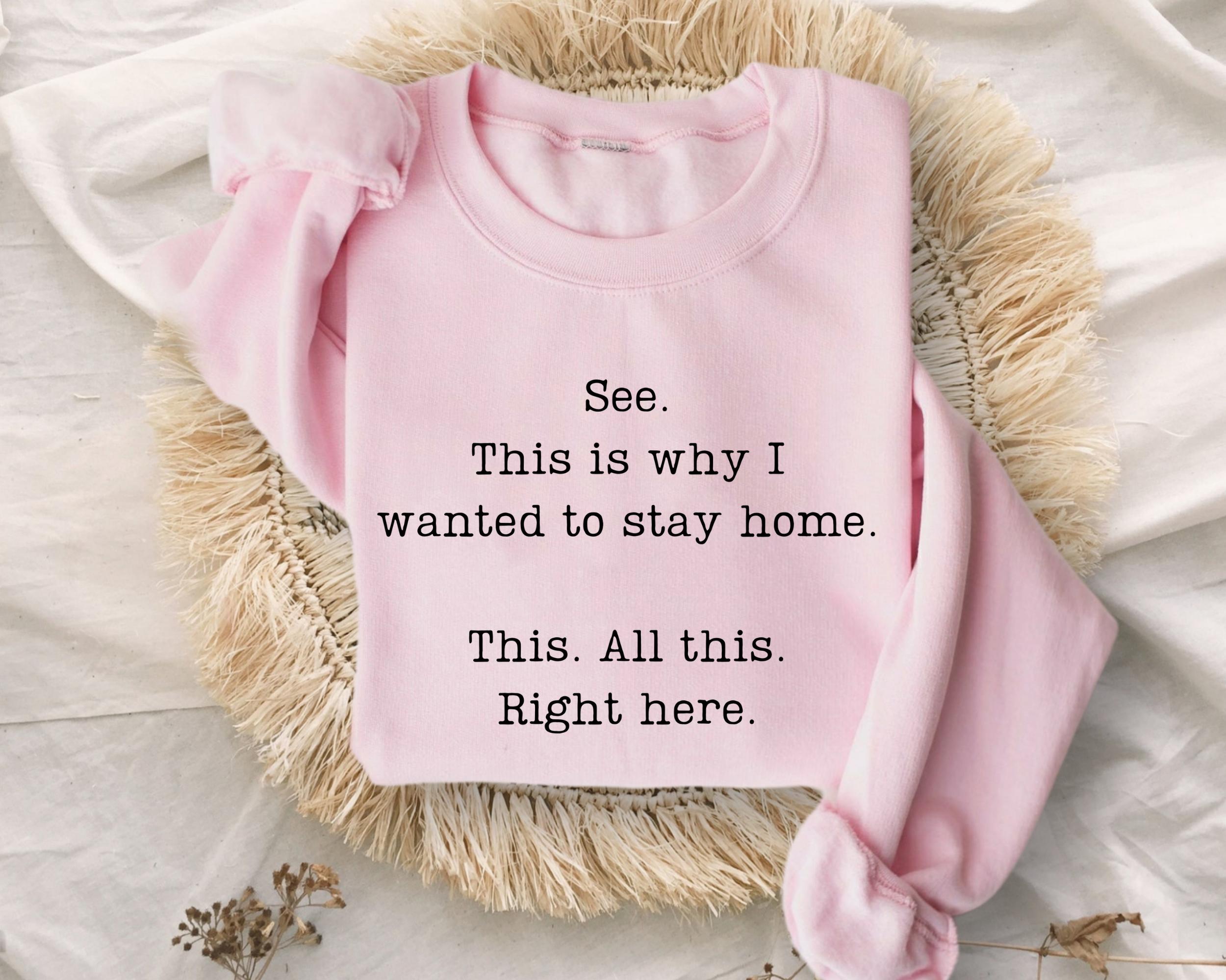 See This Is Why I Wanted to Stay Home Sweatshirt – Funny Sarcastic Saying Hoodie – Humorous Attitude Sweatshirt