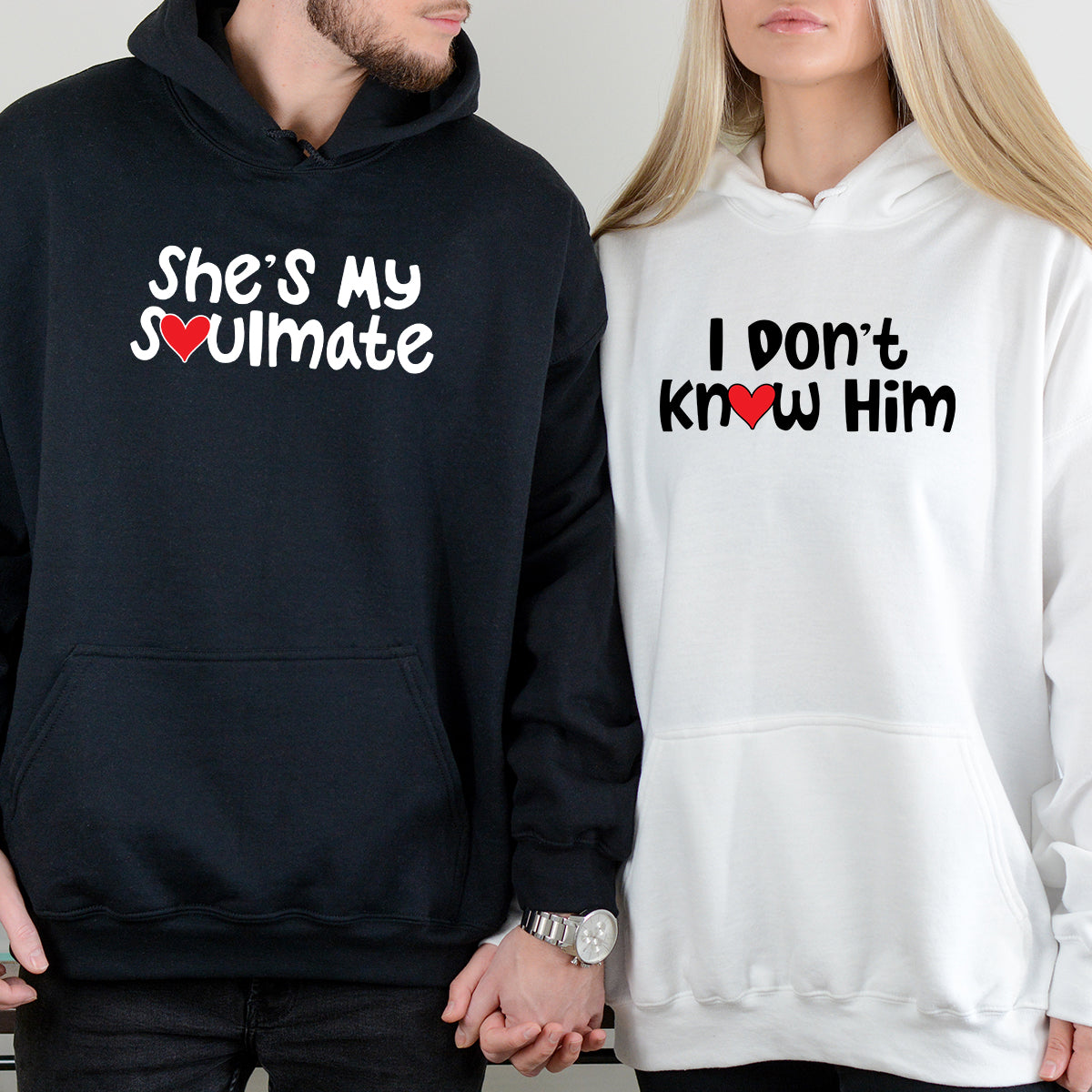 She's My Soulmate I Don't Know Him Matching Hoodies For Couples