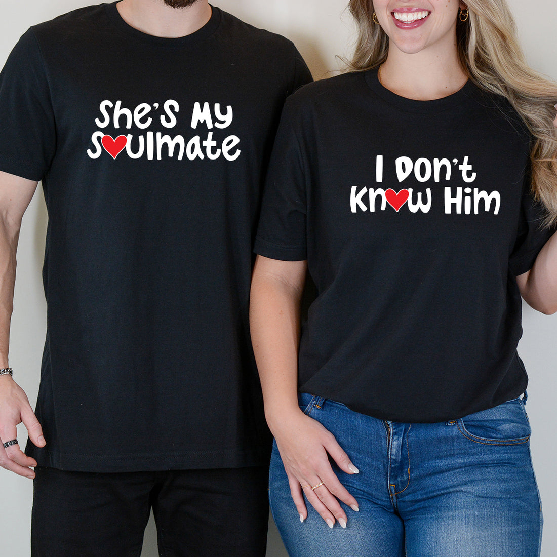 She's My Soulmate I Don't Know Him Matching T-Shirts For Couples