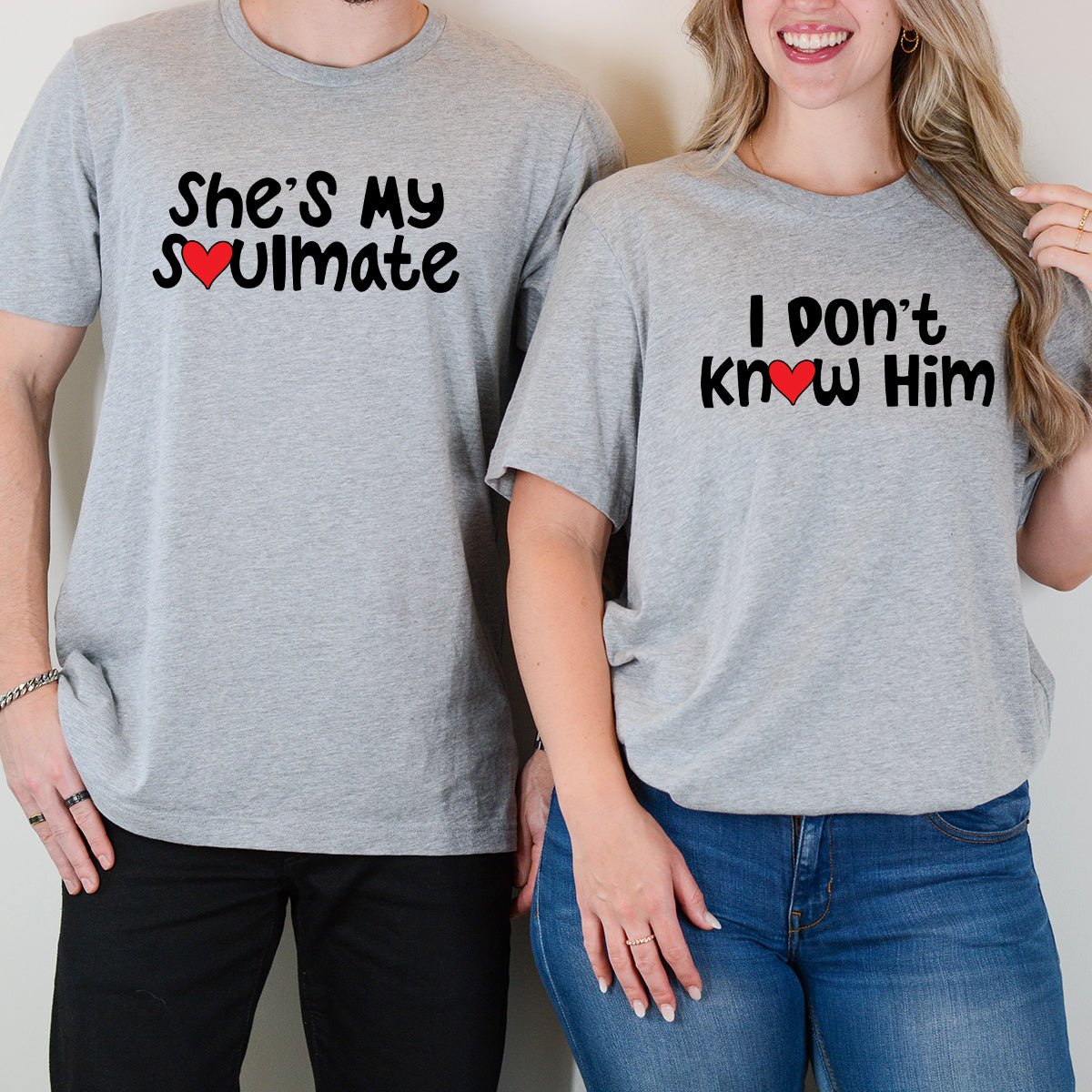 She's My Soulmate I Don't Know Him Matching T-Shirts For Couples
