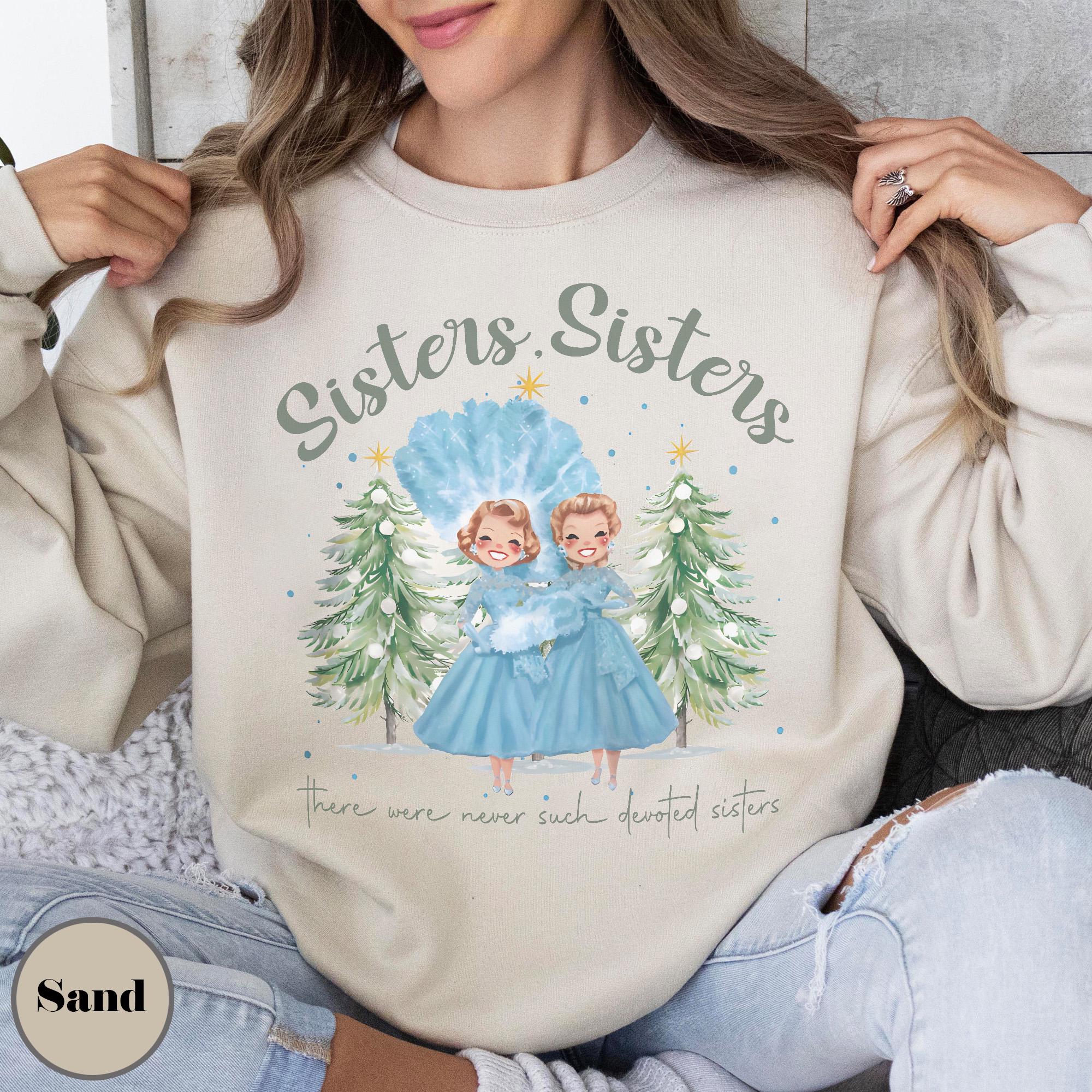 Sisters Sisters White Christmas Sweatshirt – Retro 90s Holiday Movie Inspired Pullover
