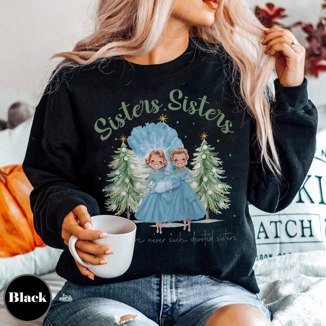 Sisters Sisters White Christmas Sweatshirt – Retro 90s Holiday Movie Inspired Pullover